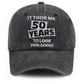 It Took Me 50 Years To Look This Good Cap