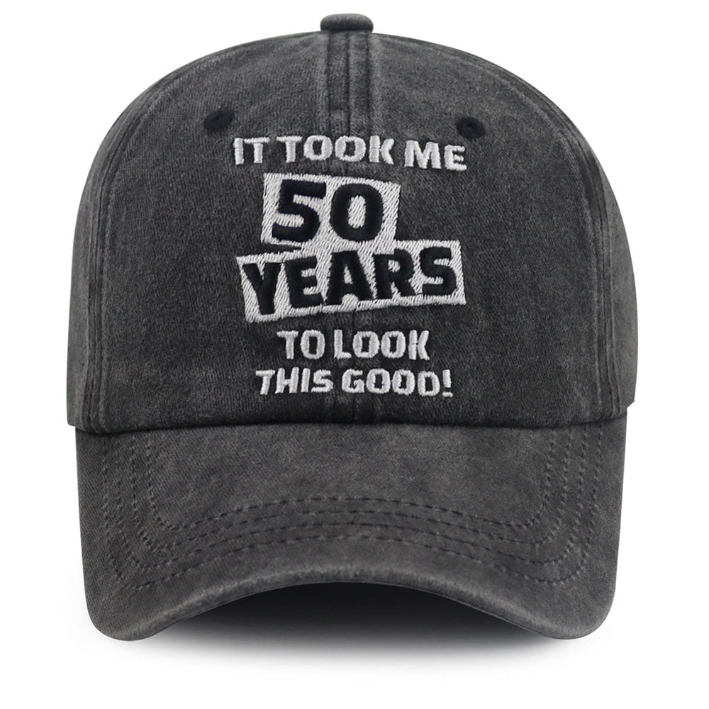 It Took Me 50 Years To Look This Good Cap