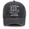 It Took Me 60 Years To Look This Good Cap