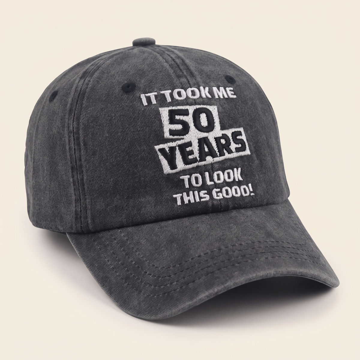 It Took Me 50 Years To Look This Good Cap