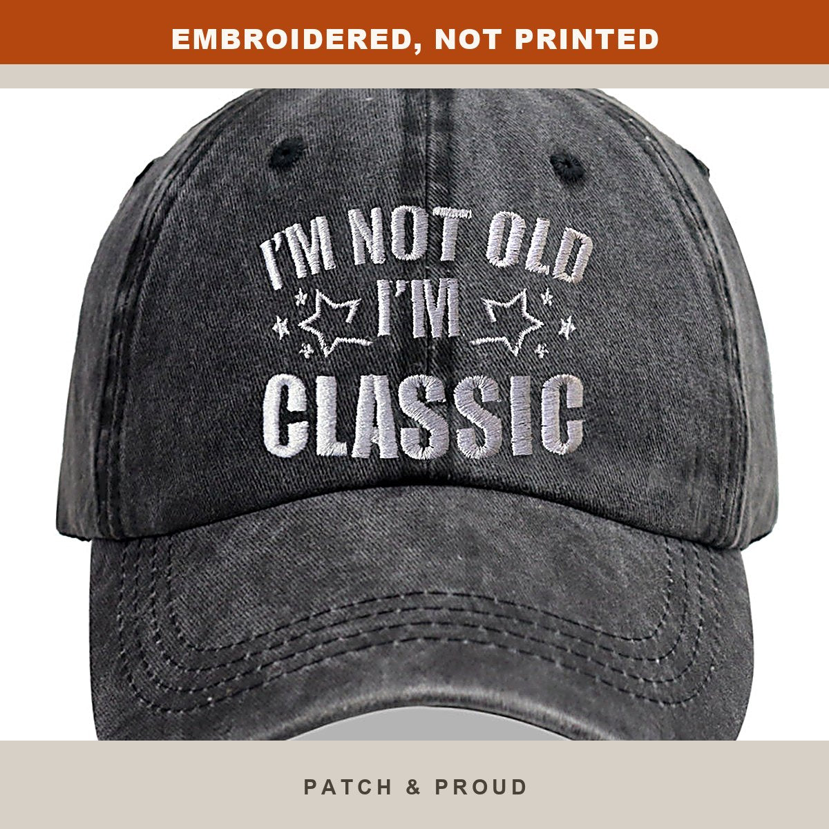 I'm Not Old, I'm Classic Embroidered Cap - close-up of the front design