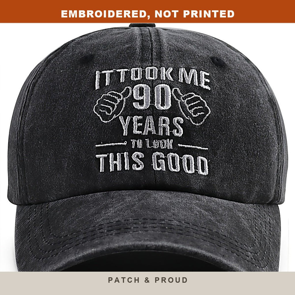 It Took Me 90 Years To Look This Good Cap - close-up of the front design