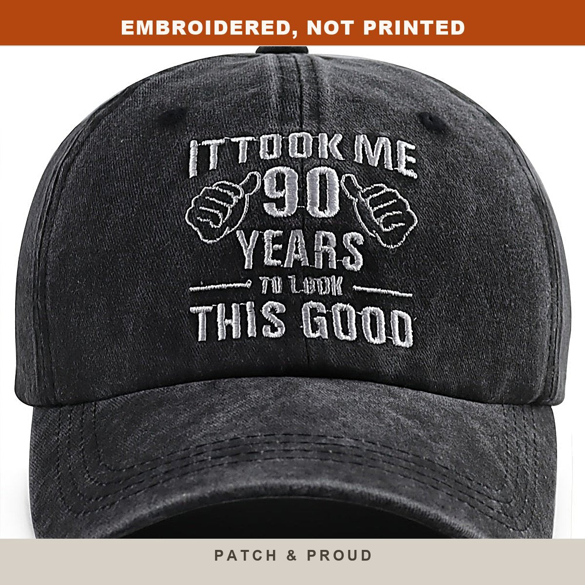 It Took Me 90 Years To Look This Good Cap - close-up of the front design
