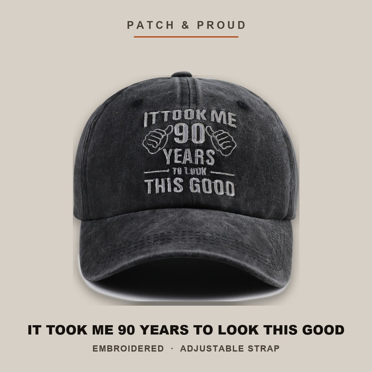 It Took Me 90 Years To Look This Good Cap - shown on a canvas backdrop